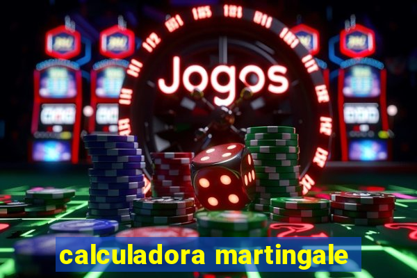 calculadora martingale